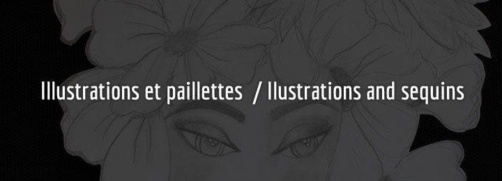 Illustrations et paillettes / Illustrations and sequins